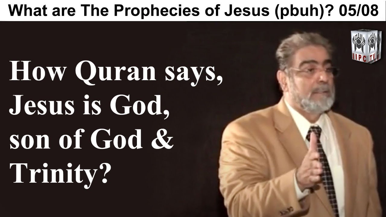 Episode 05 : "How Quran says, Jesus is God, son of God and Trinity?"