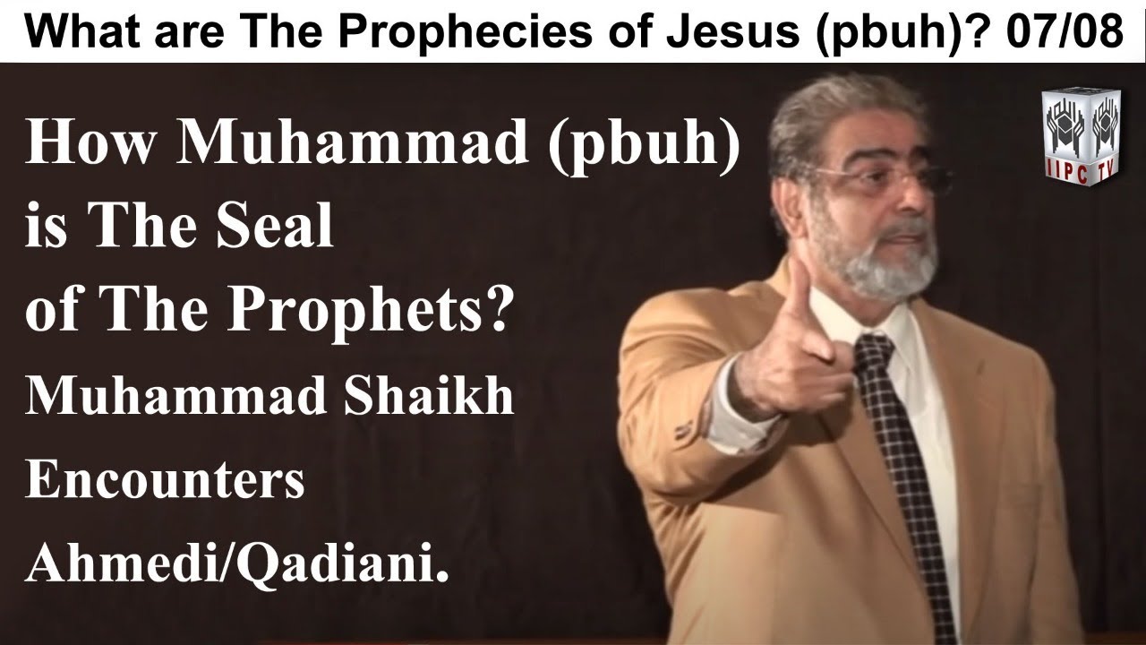 Episode 07 : "How Mohammad pbuh is The Seal of the Prophets?"