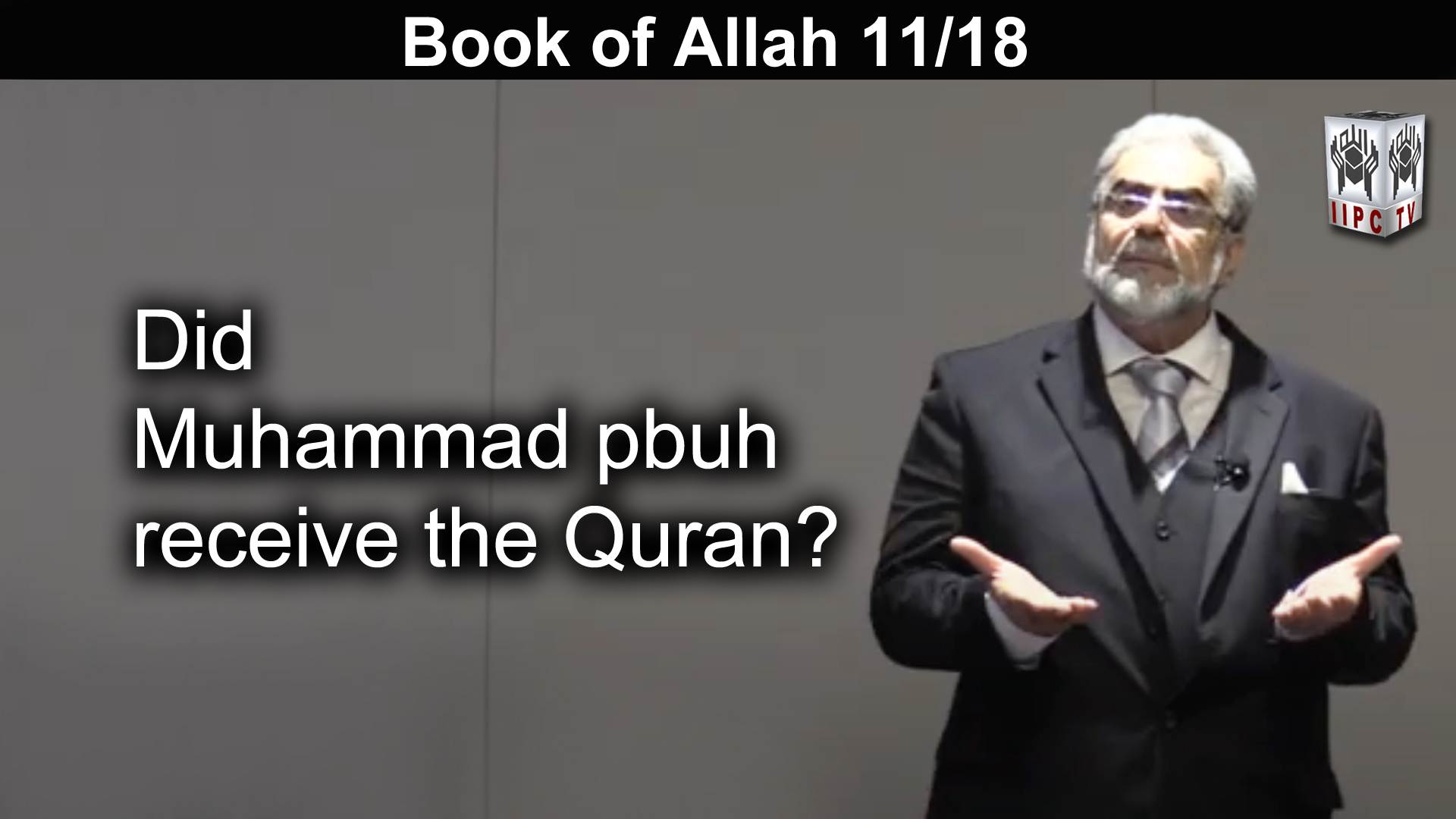 Episode 11 : "Did Muhammad pbuh receive the Quran?"