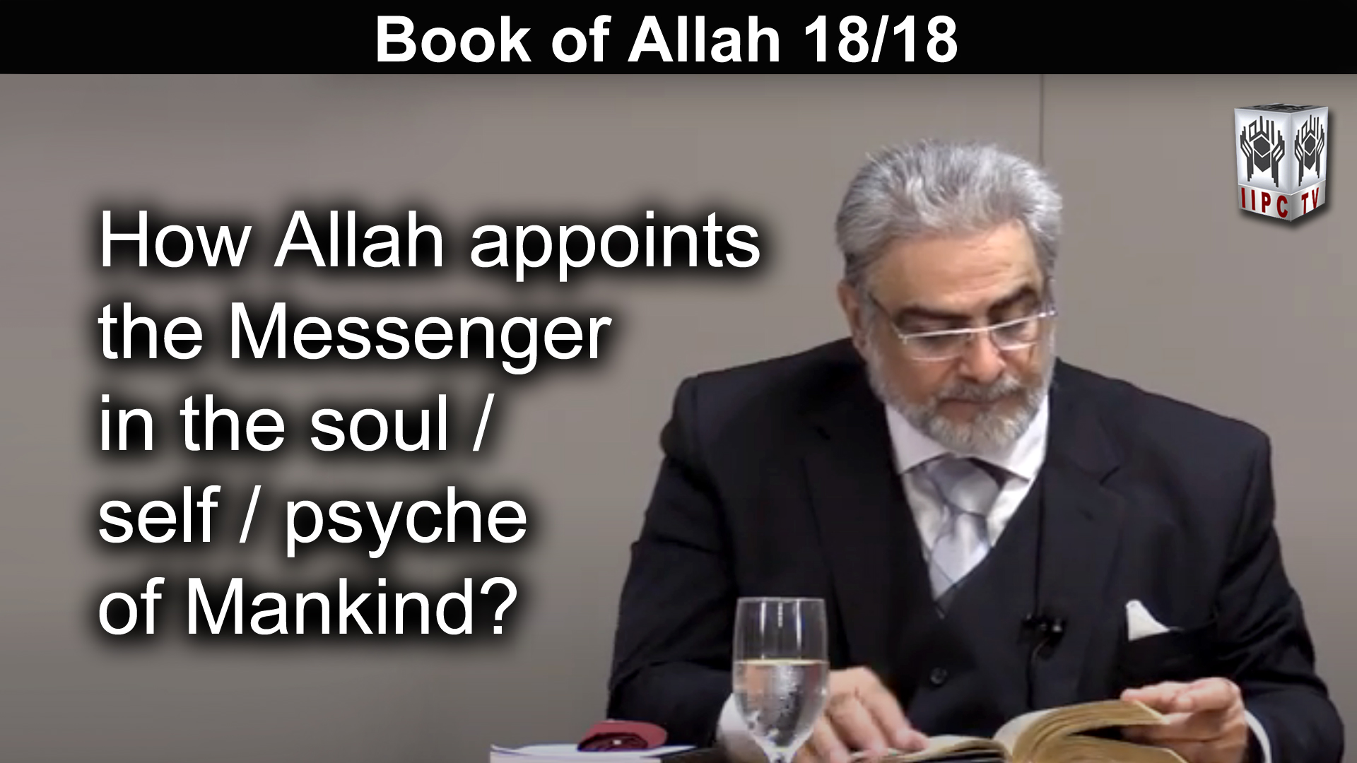 Episode 18 : "How Allah appoints the messenger in the soul self psyche of Mankind?"