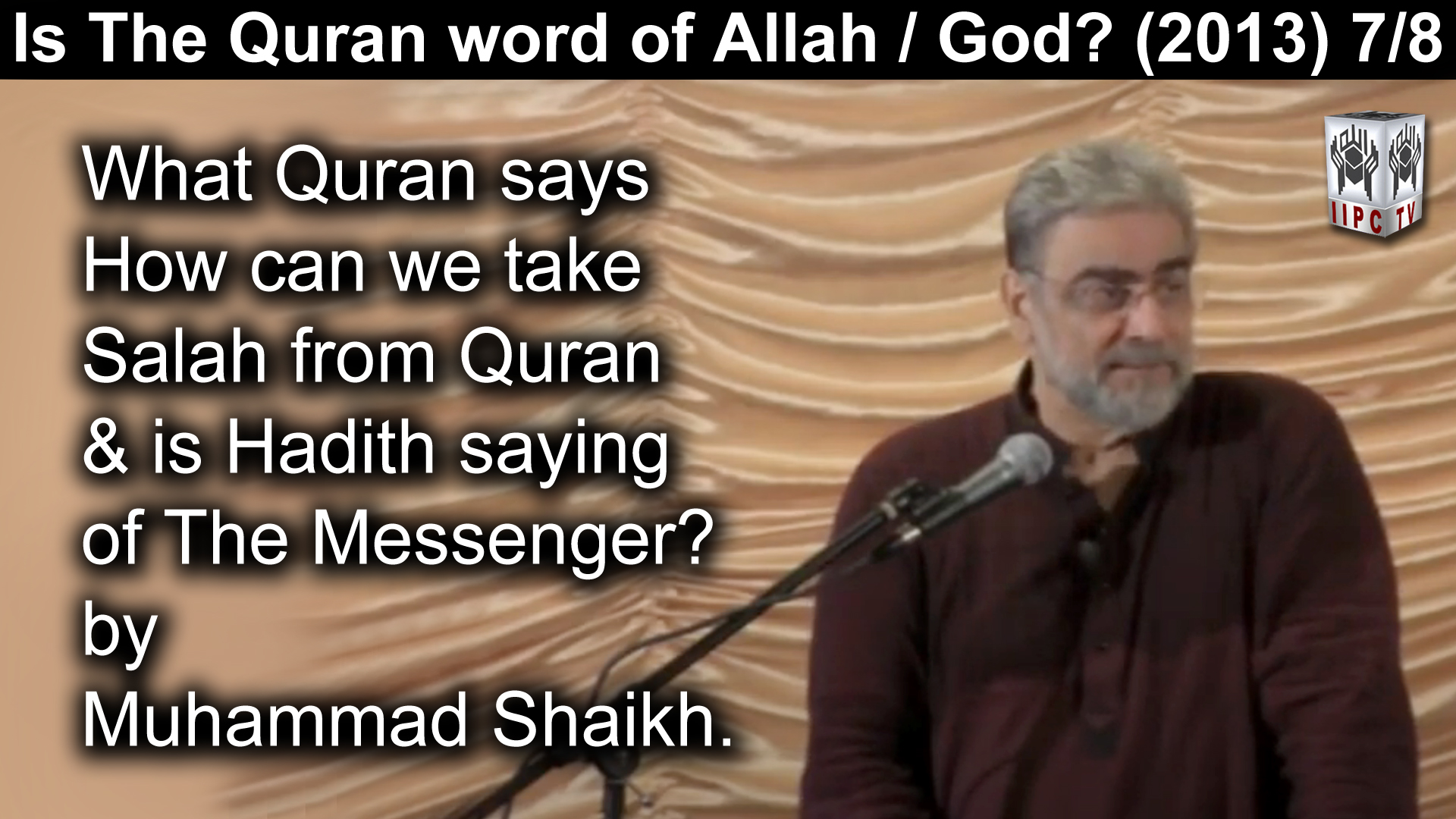 Episode 07 : "How can we take Salah from Quran and Is Hadith saying of the Messenger?"